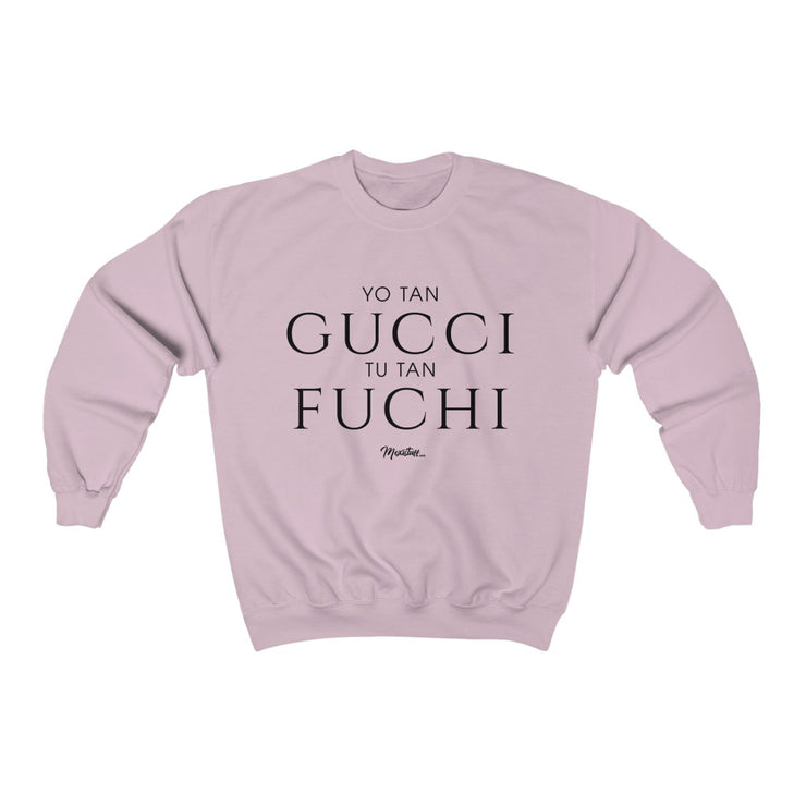 Yo Tan Gucci Tu Tan Fuchi Unisex Sweatshirt MexiStuff