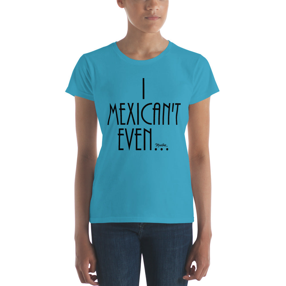 I Mexican´t Even Women's Premium Tee