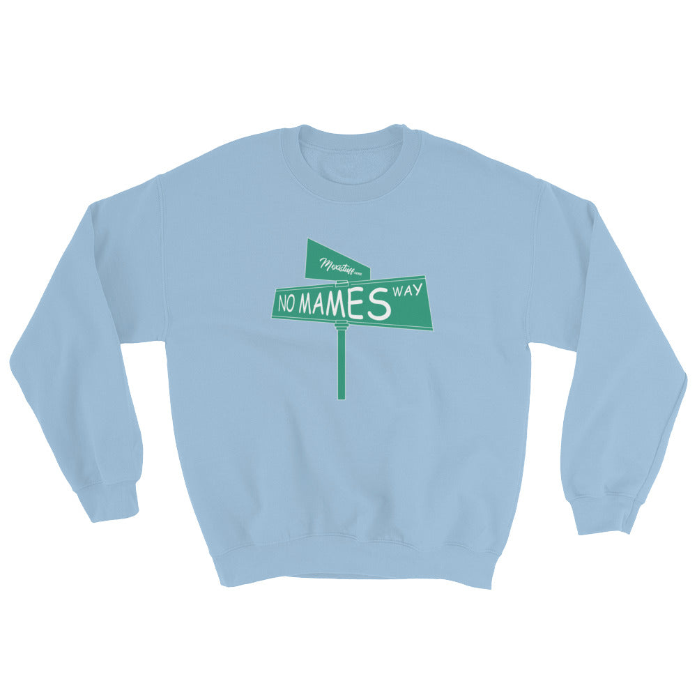 No Mames Way Unisex Sweatshirt