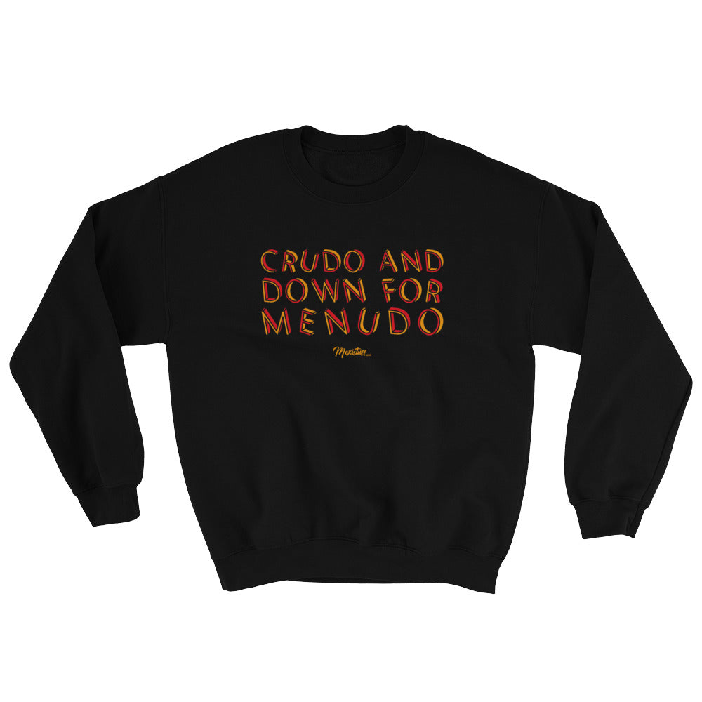 Crudo And Down For Menudo Unisex Sweatshirt