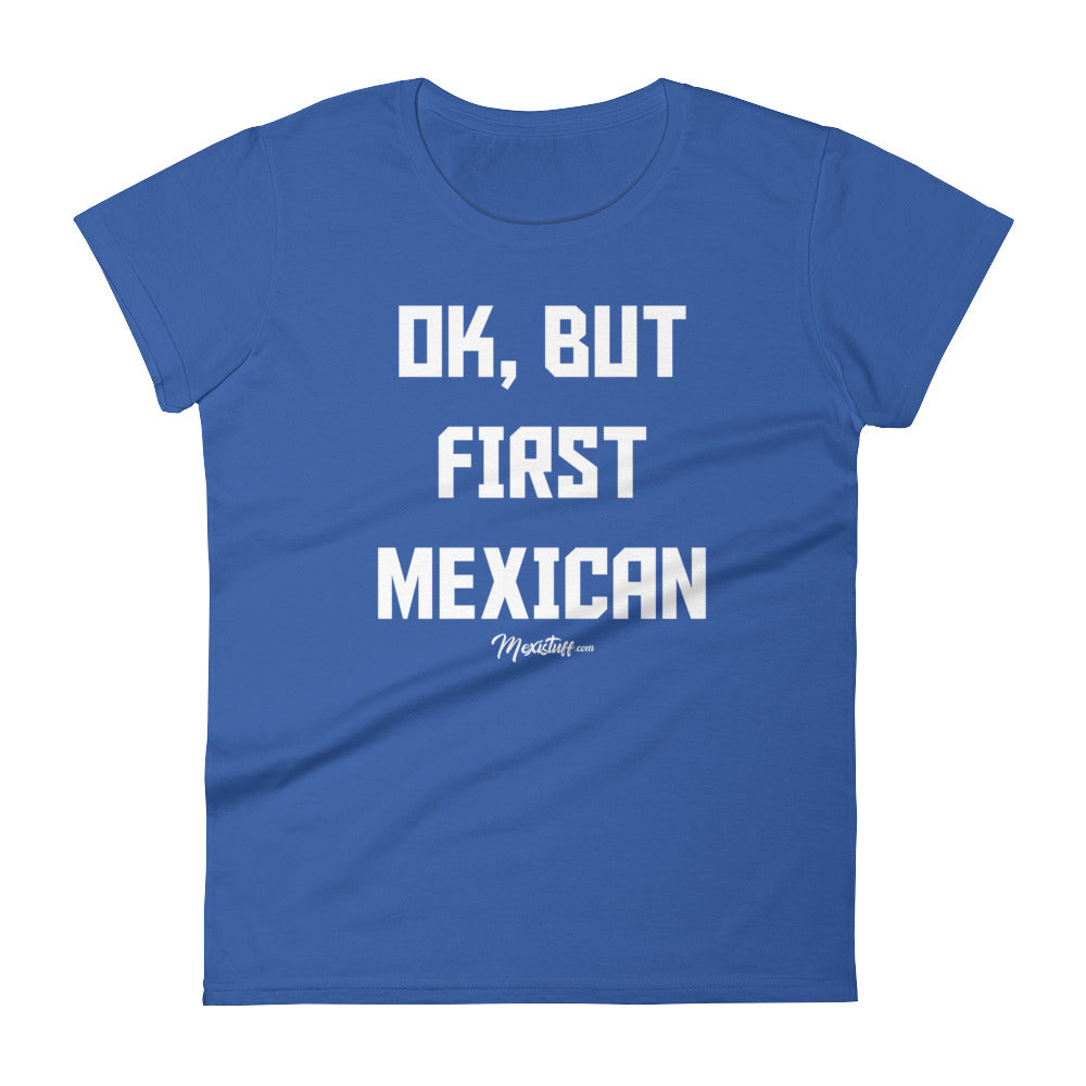 Ok, But First Mexican Women's Premium Tee