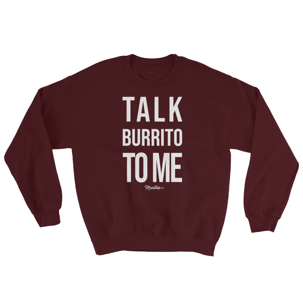 Talk Burrito To Me Unisex Sweatshirt