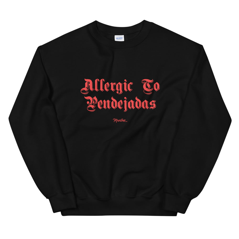 Allergic to Pendejadas Unisex Sweatshirt