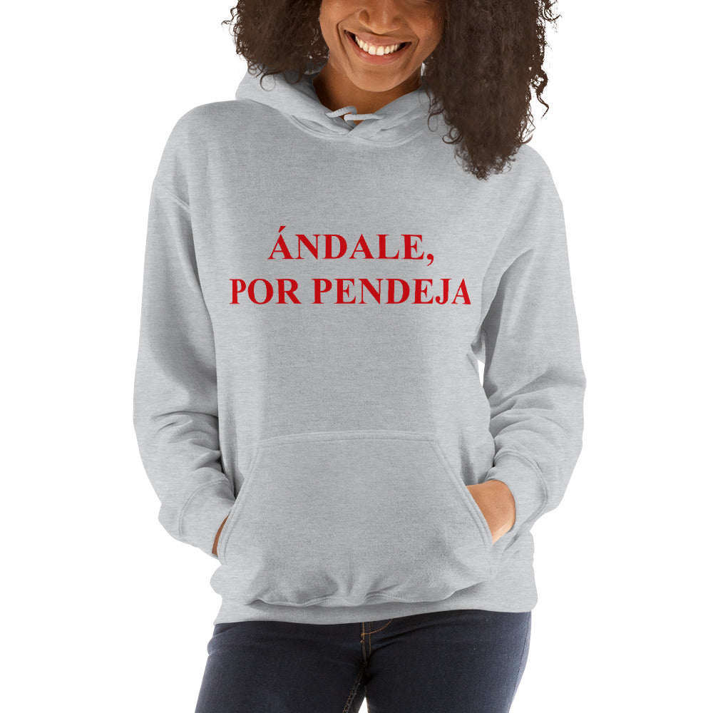 Ándale, Por Pendeja Unisex Hoodie