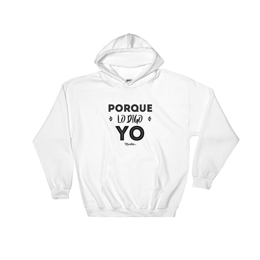 Porque Lo Digo Yo Hoodie