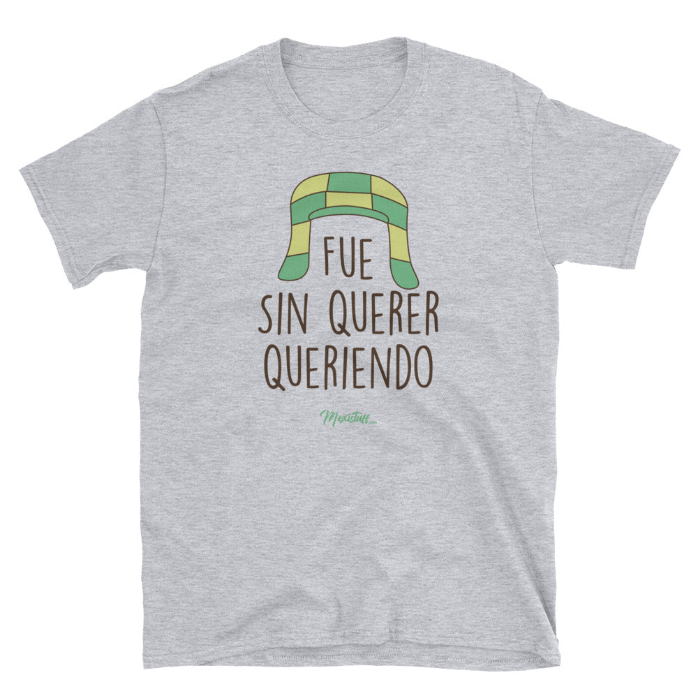 Fue Sin Querer Queriendo Unisex Tee