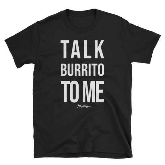 Talk Burrito To Me Unisex Tee