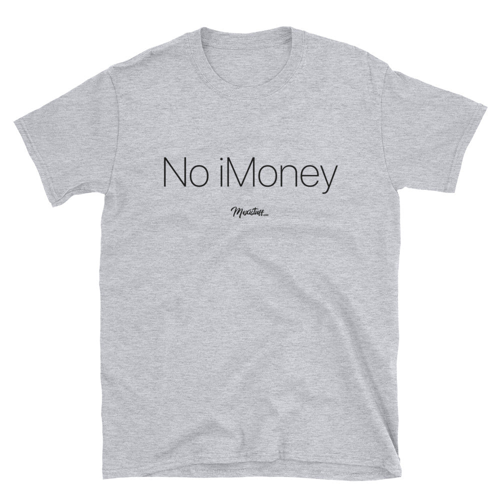 No iMoney Unisex Tee