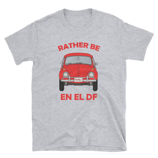 Rather Be En El DF Unisex Tee