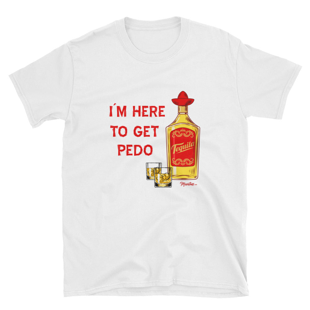 Here To Get Pedo Unisex Tee