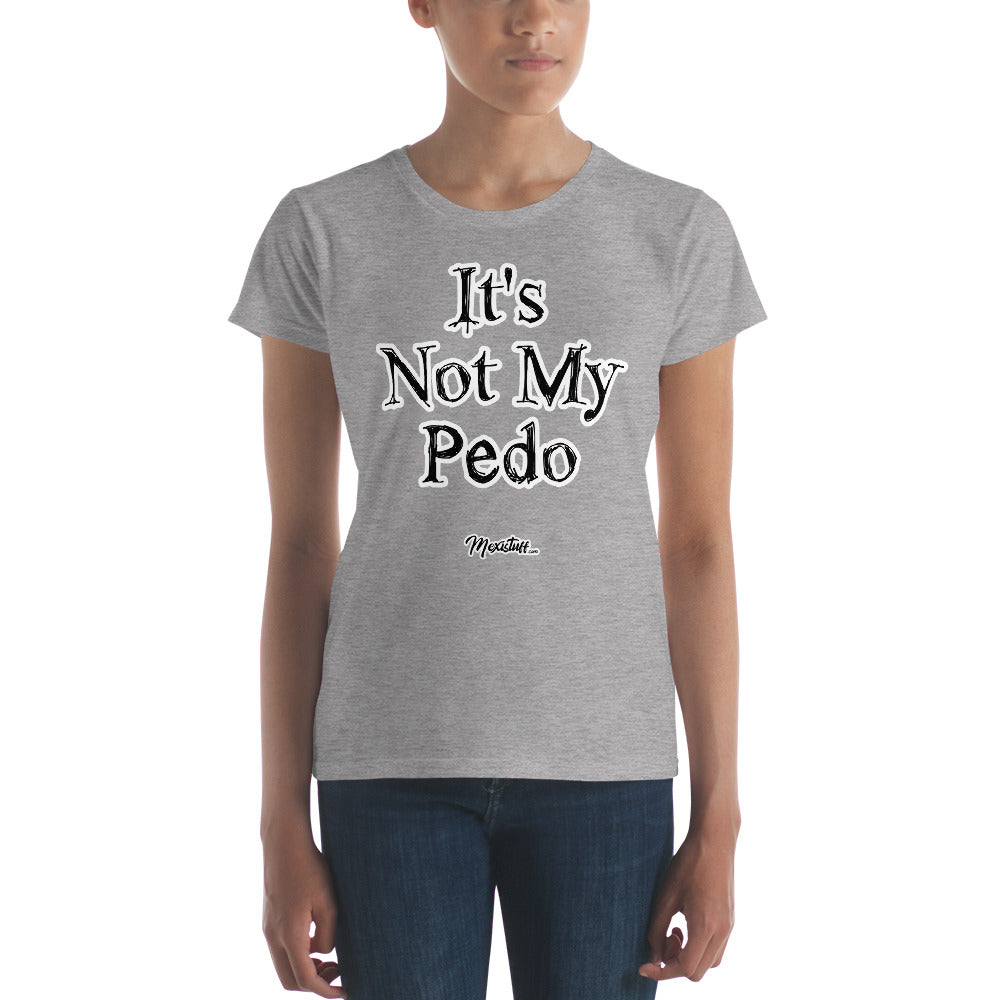 It´s Not My Pedo Women's Premium Tee