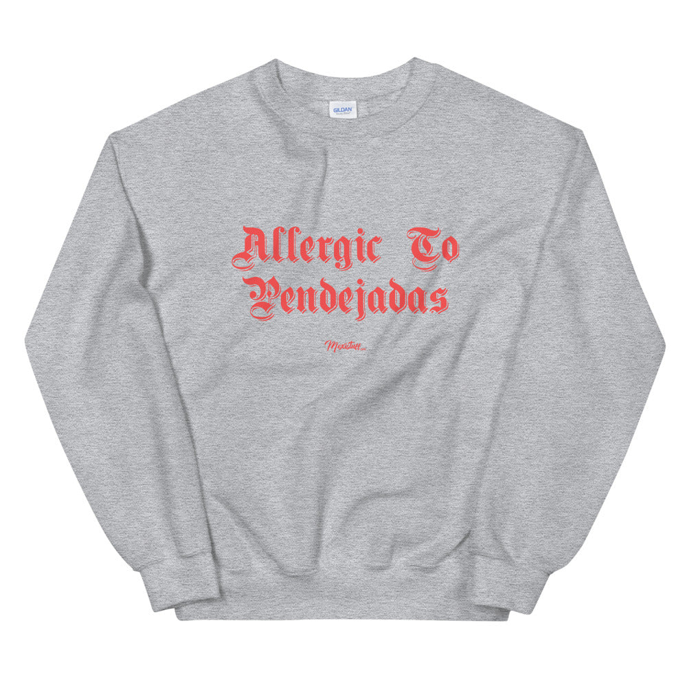 Allergic to Pendejadas Unisex Sweatshirt