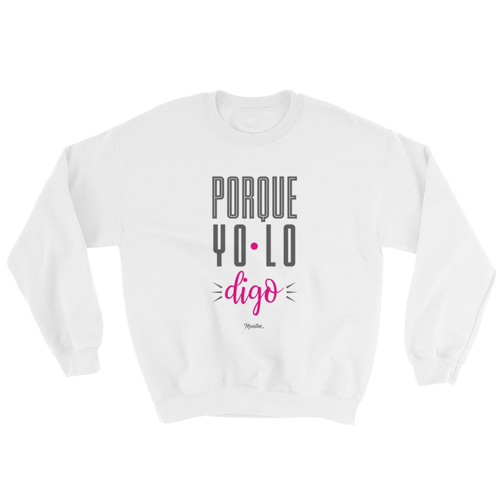 Porque Yo Lo Digo Unisex Sweatshirt