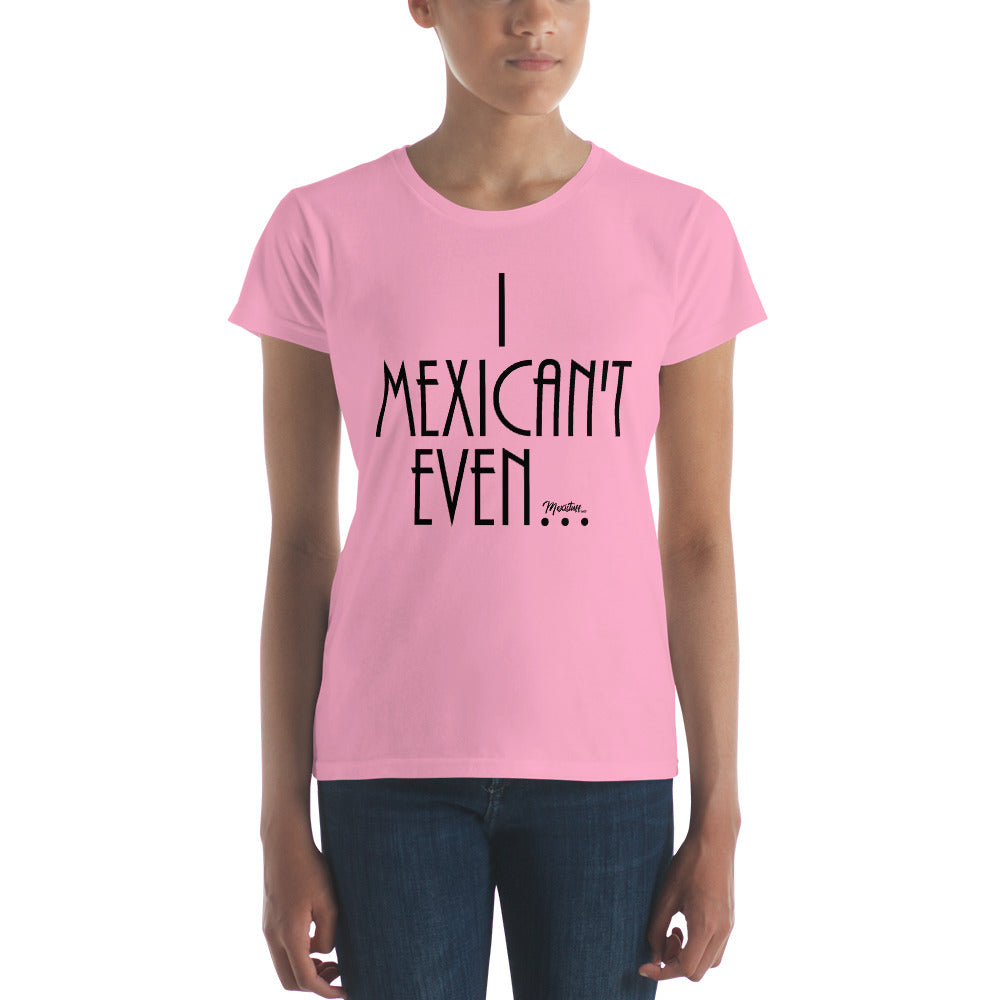 I Mexican´t Even Women's Premium Tee