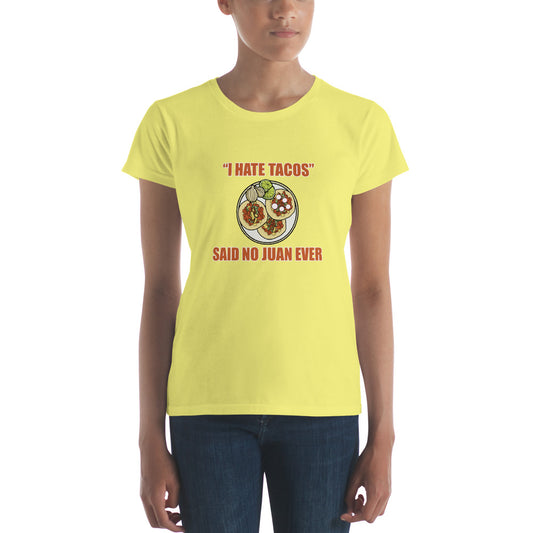 I Hate Tacos Said No Juan Ever Women's Premium tee