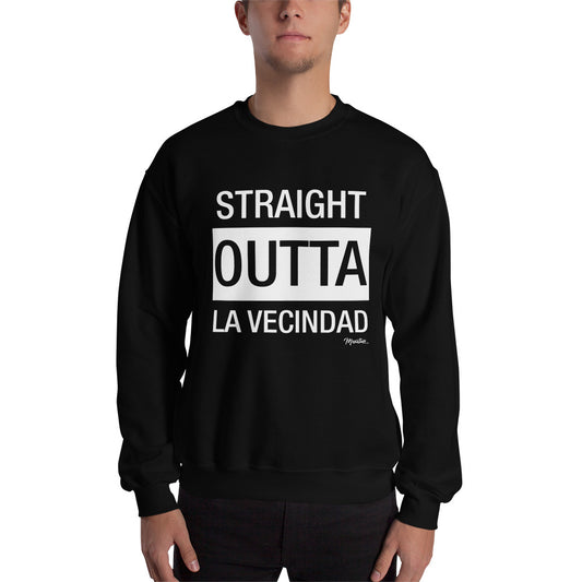 Straight Outta La Vecindad Unisex Sweatshirt