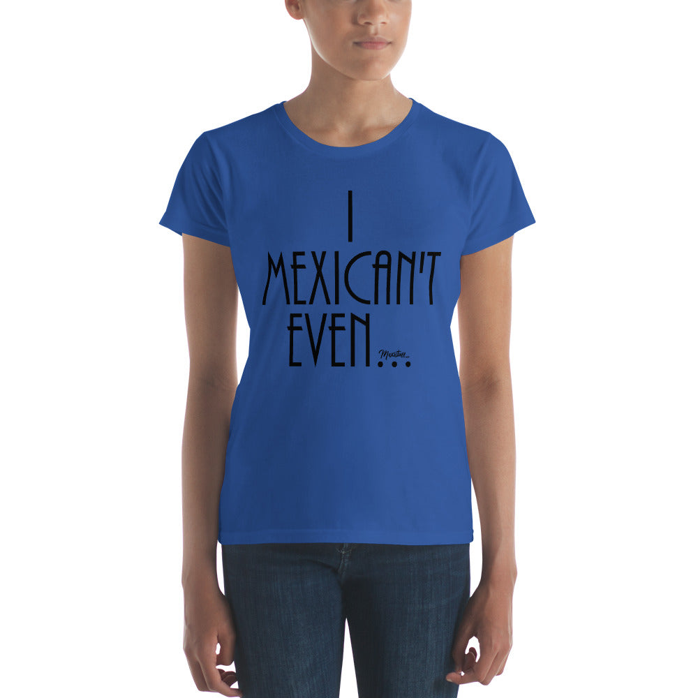 I Mexican´t Even Women's Premium Tee