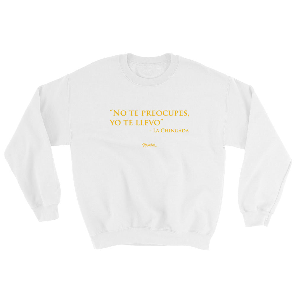 No Te Preocupes Unisex Sweatshirt