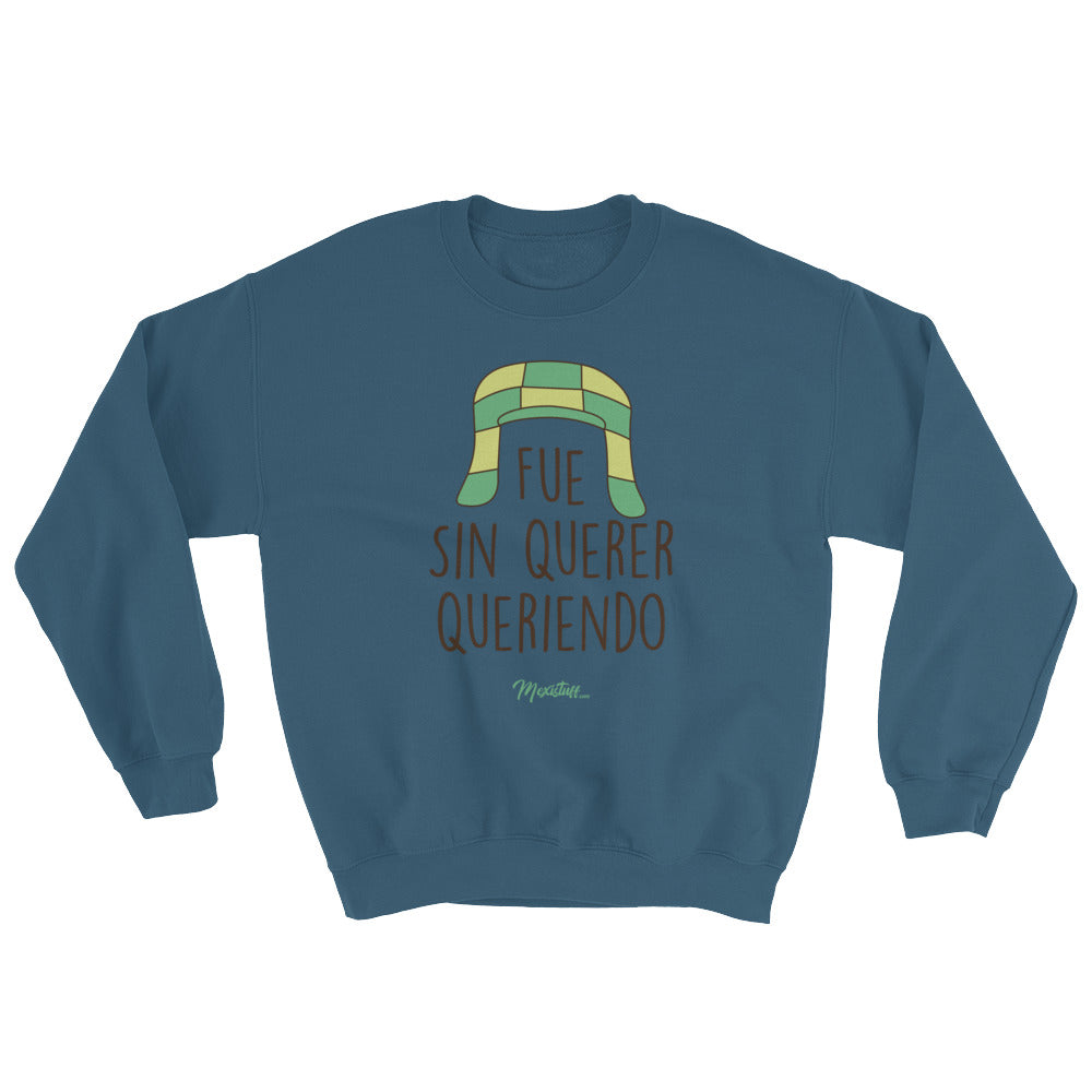 Fue Sin Querer Queriendo Unisex Sweatshirt