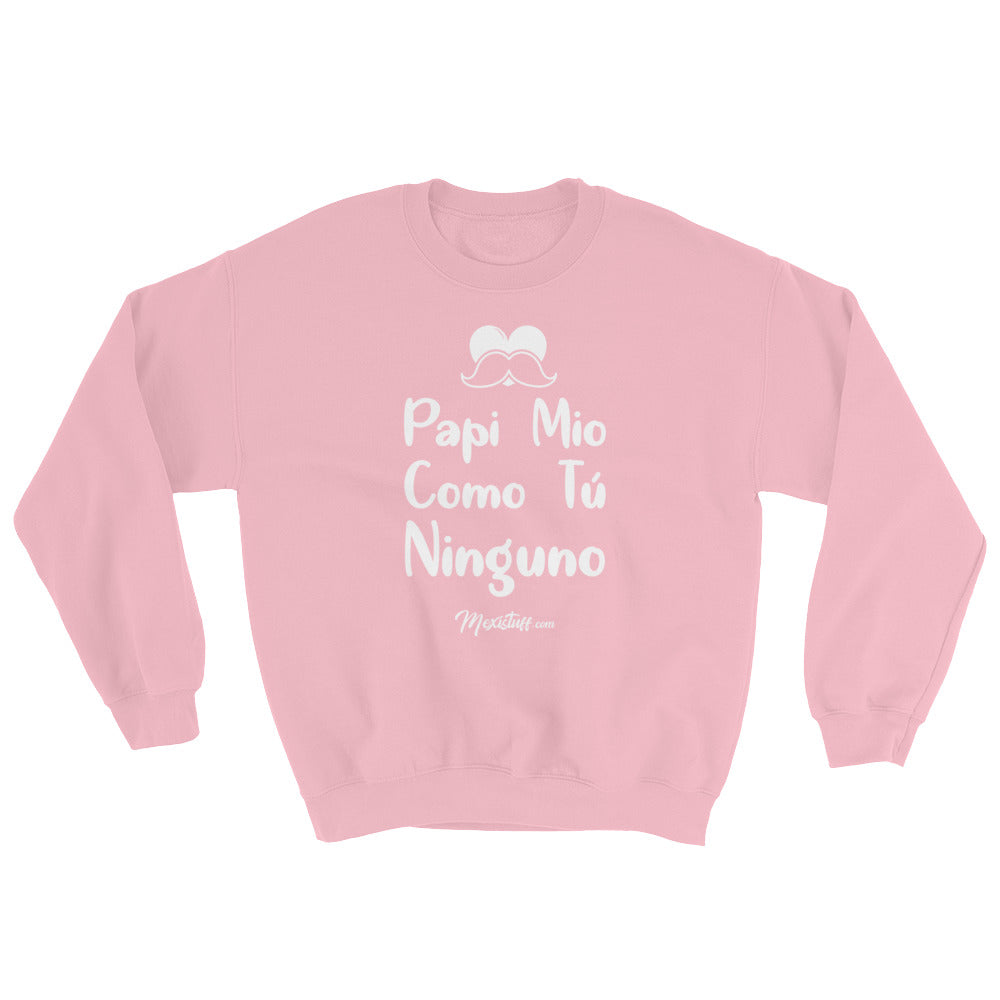 Papi Mio Como Tu Ninguno Unisex Sweatshirt