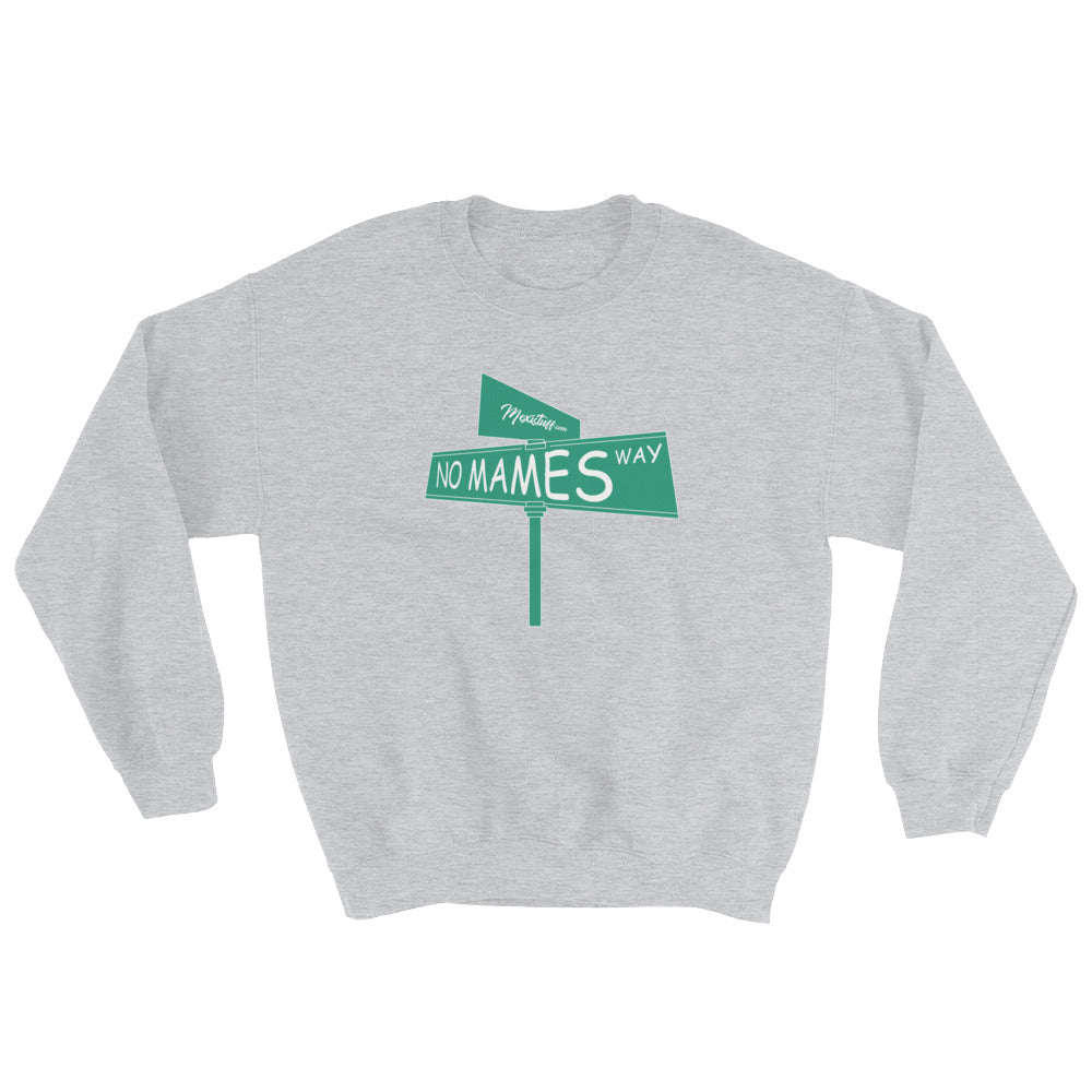 No Mames Way Unisex Sweatshirt