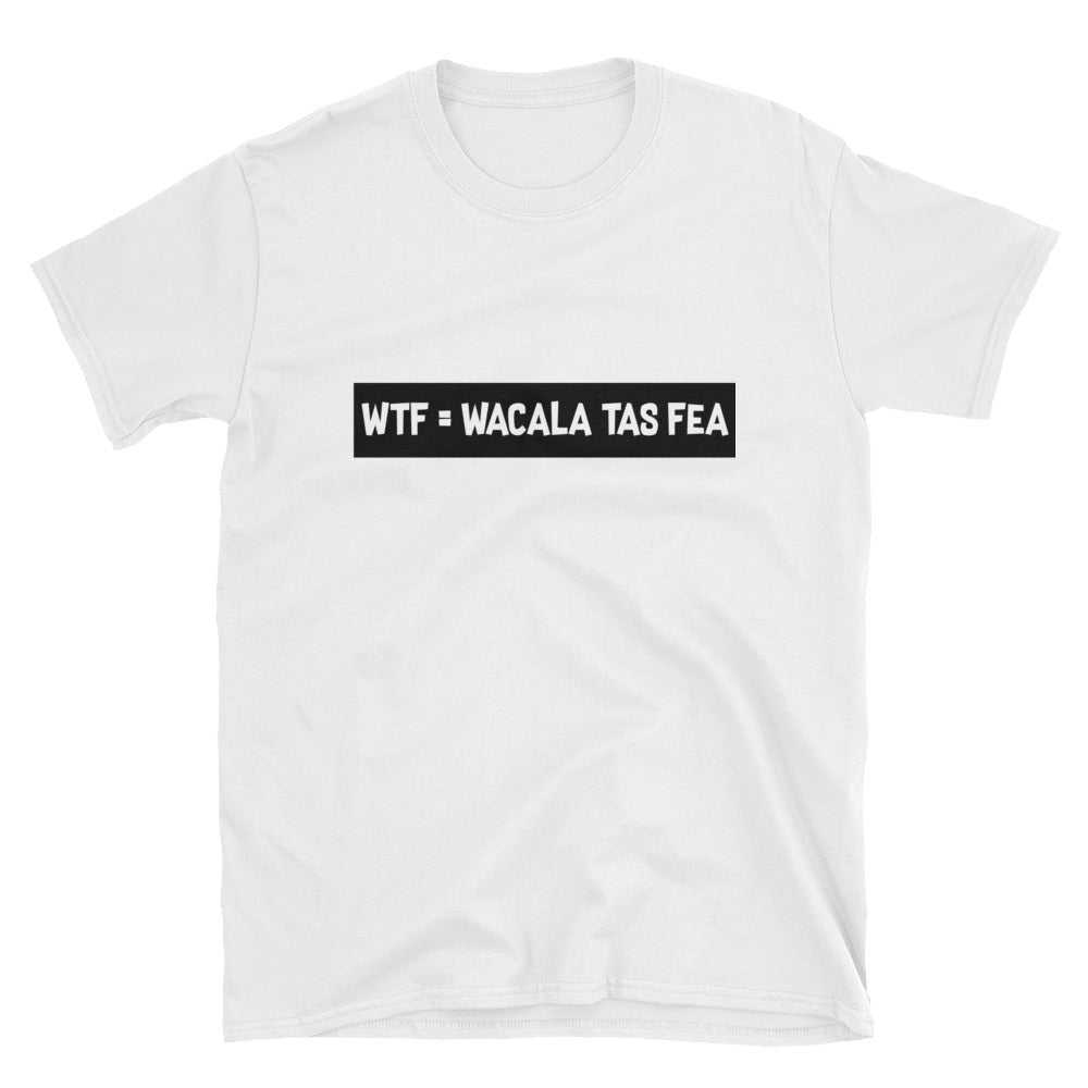 Wacala Tas Fea Unisex Tee