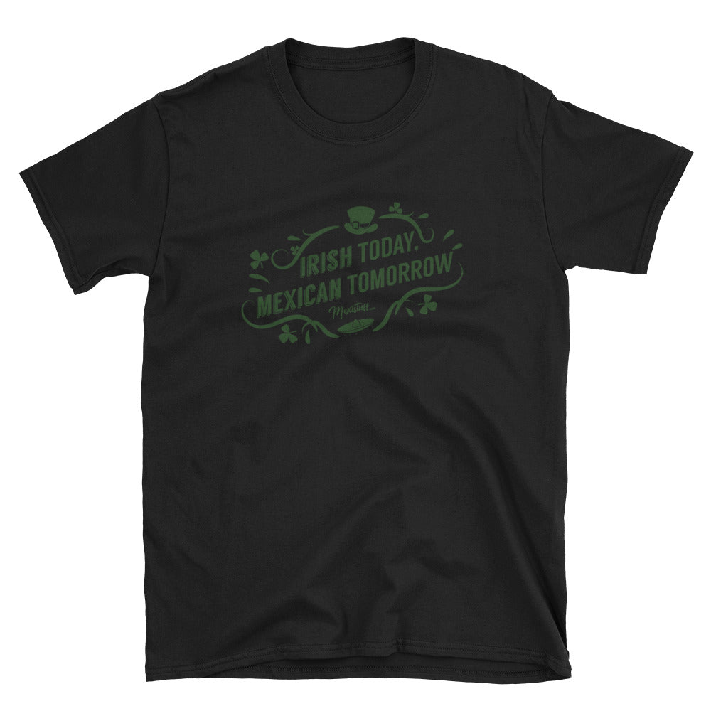 Irish Today Mexican Tomorrow Unisex Tee