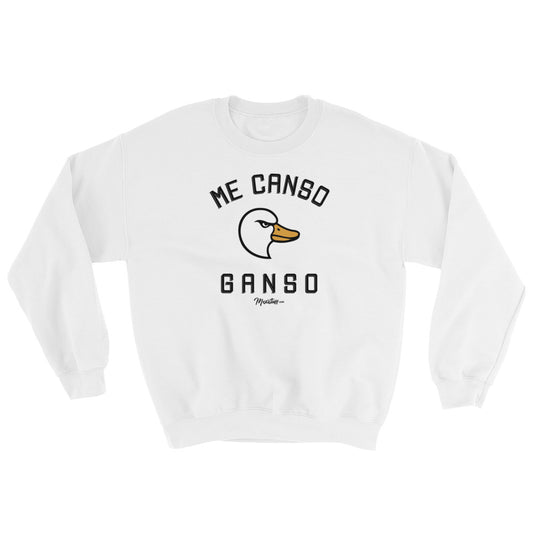 Me Canso Ganso Unisex Sweatshirt