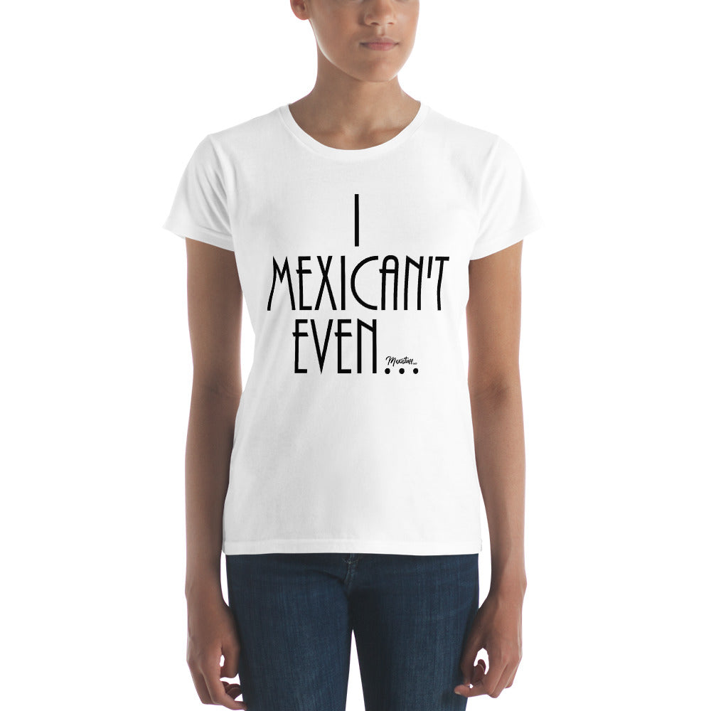 I Mexican´t Even Women's Premium Tee