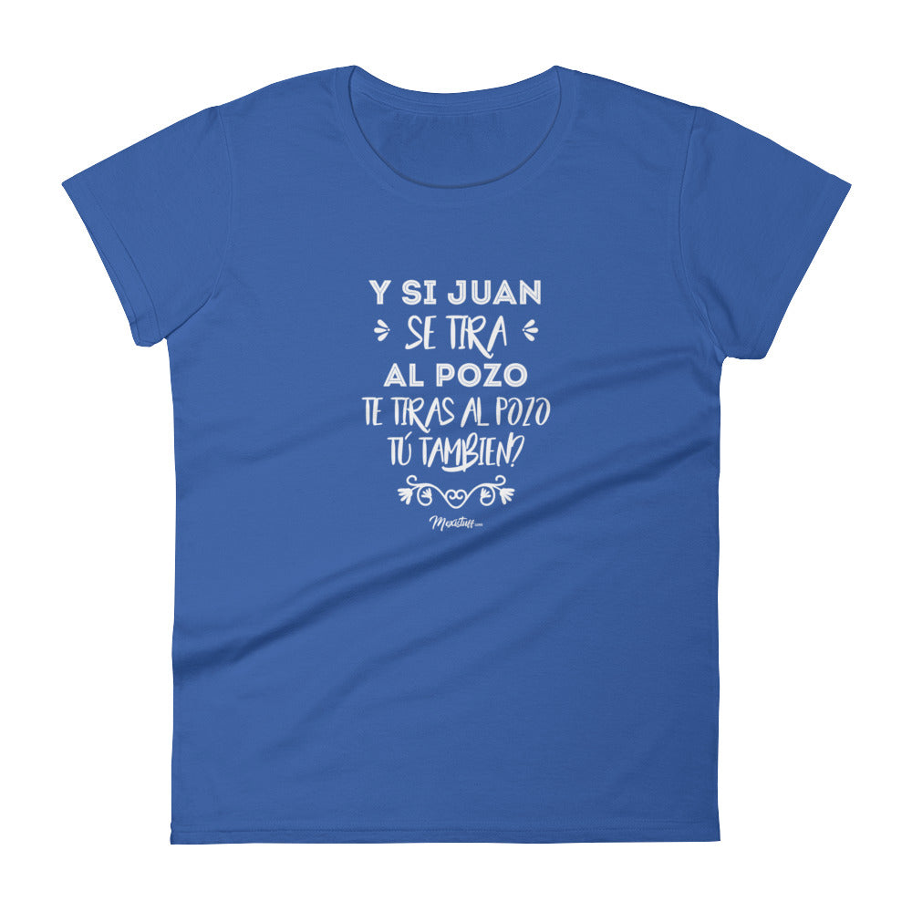 Y Si Juan Se Tira Al Pozo Women's Premium Tee