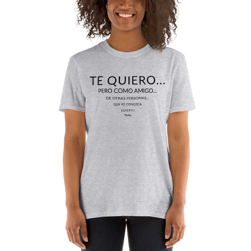 Te Quiero Como Amigo Unisex Tee