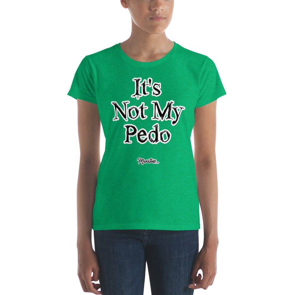 It´s Not My Pedo Women's Premium Tee