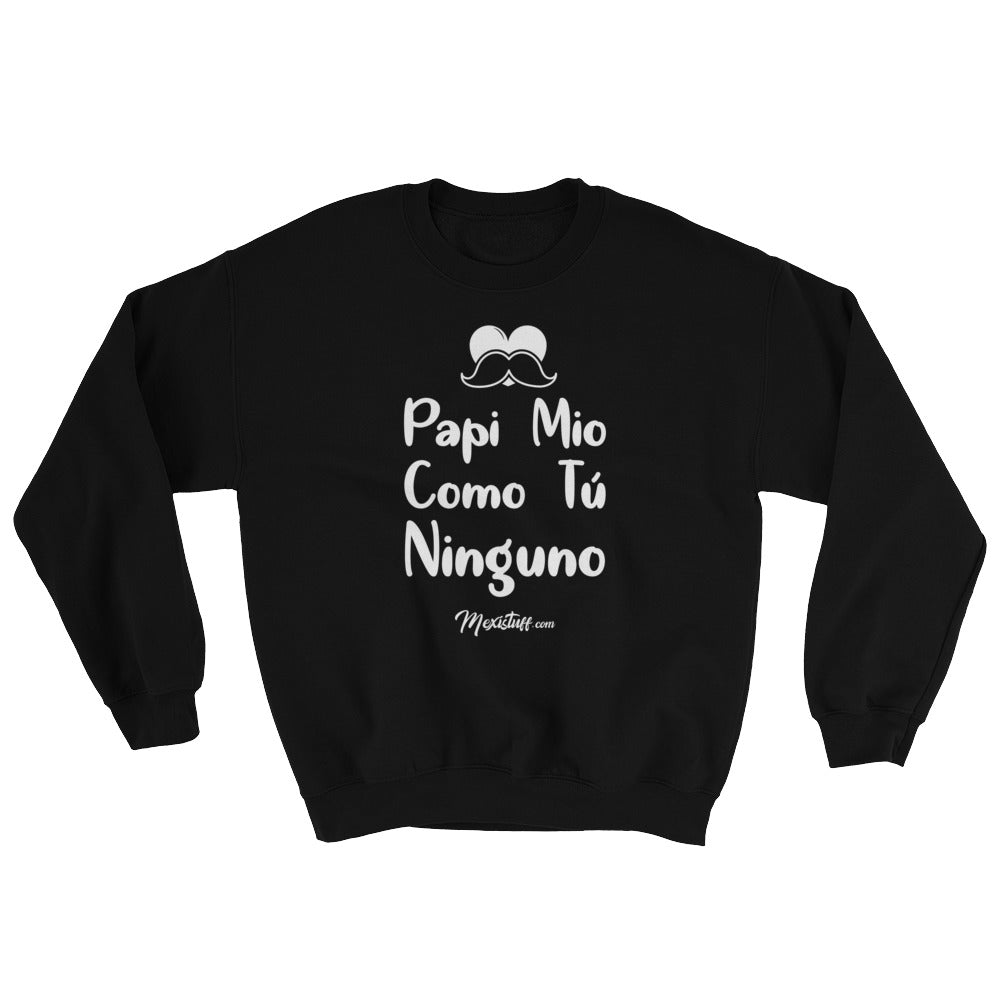 Papi Mio Como Tu Ninguno Unisex Sweatshirt