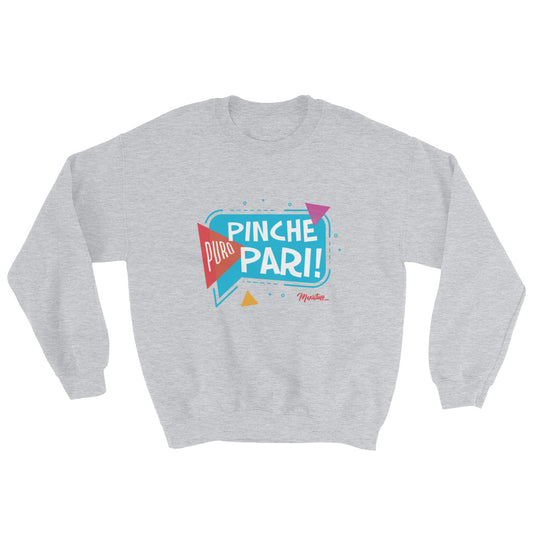 Puro Pinche Pari Unisex Sweatshirt