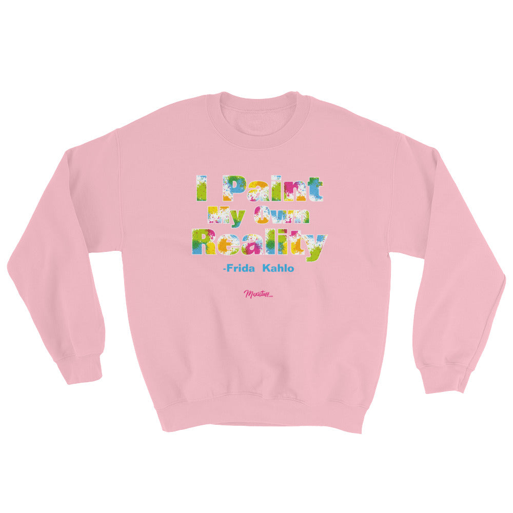 I Paint My Own Reality Unisex Sweatshirt