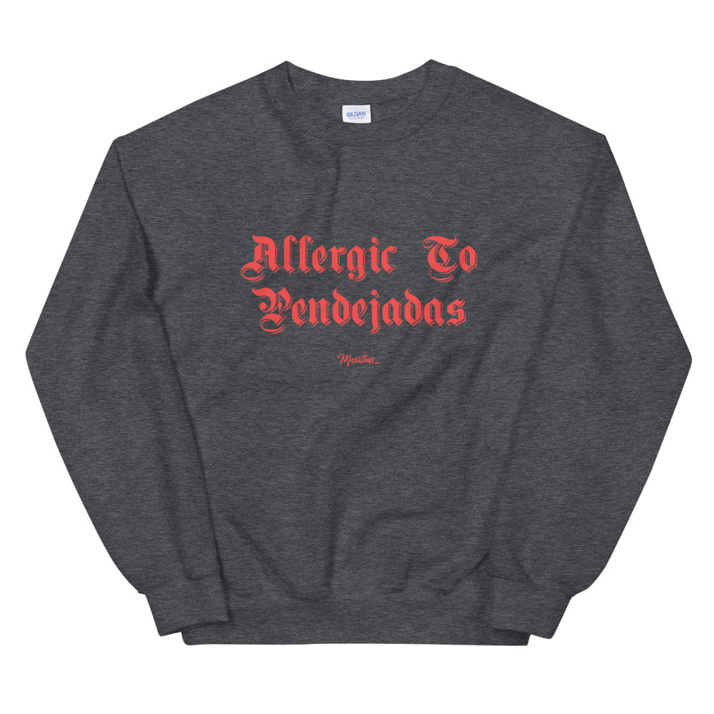 Allergic to Pendejadas Unisex Sweatshirt