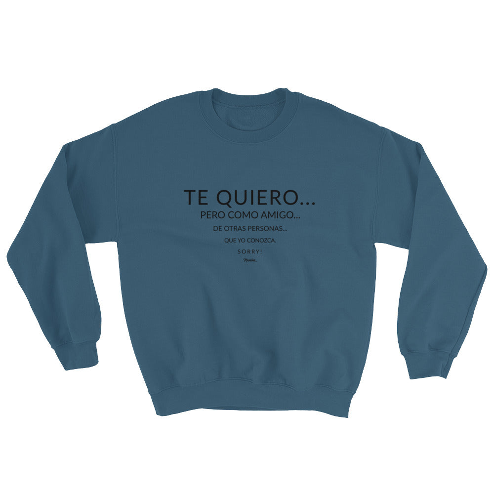 Te Quiero Como Amigo Unisex Sweatshirt