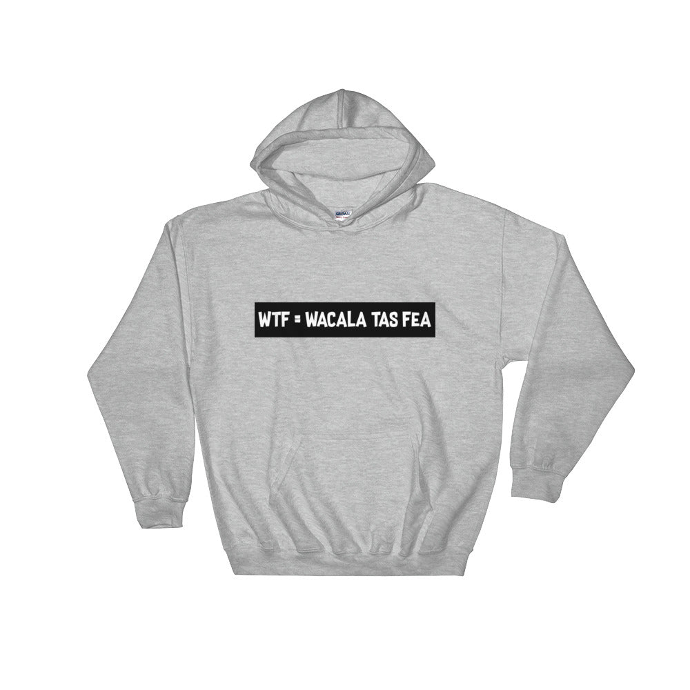 Wacala Tas Fea Unisex Hoodie