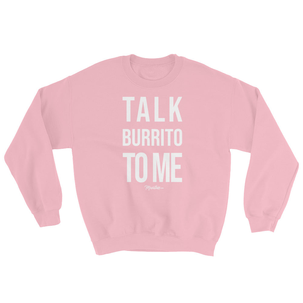 Talk Burrito To Me Unisex Sweatshirt