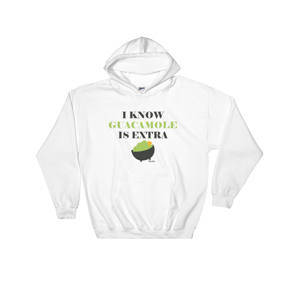 I Know Guacamole Is Extra Unisex Hoodie