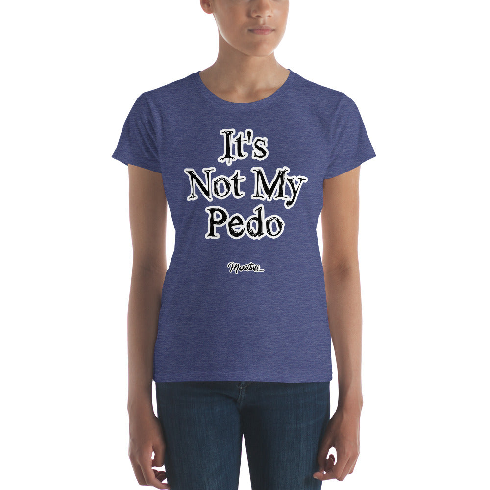 It´s Not My Pedo Women's Premium Tee