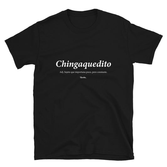 Chingaquedito Unisex Tee