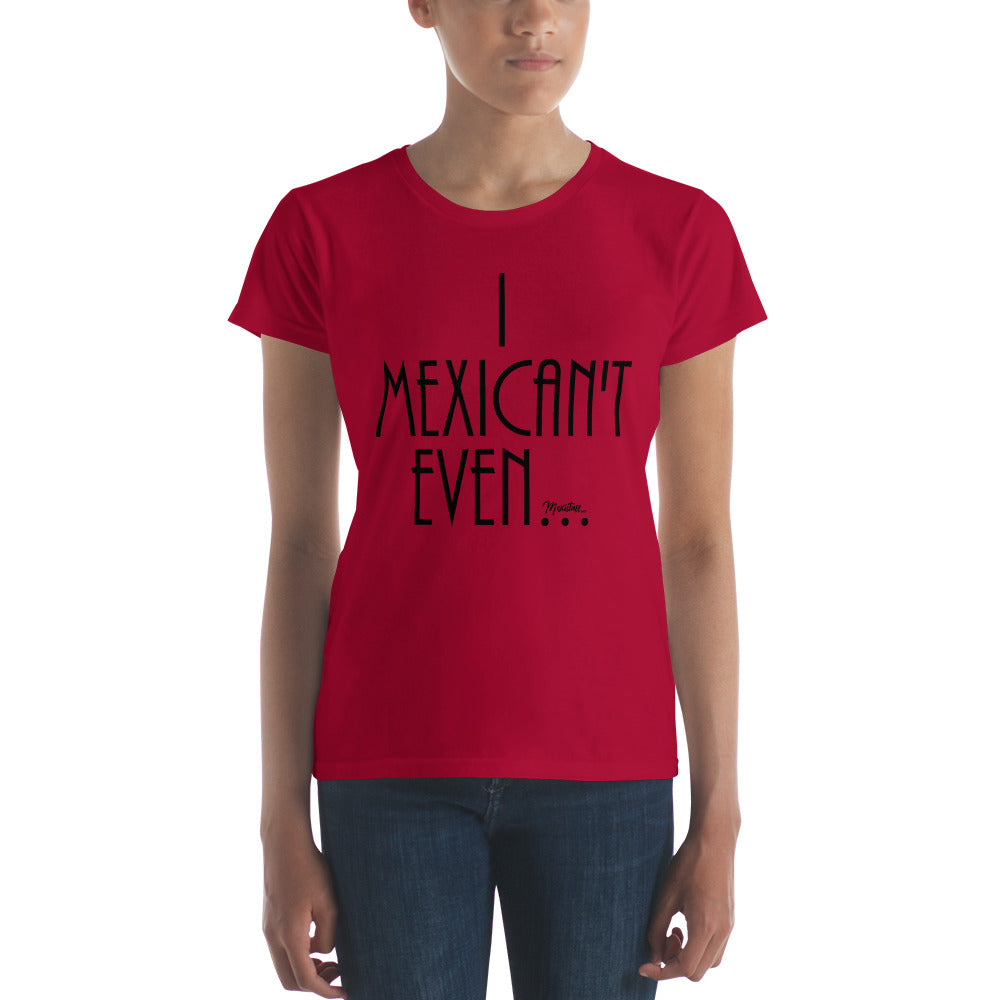 I Mexican´t Even Women's Premium Tee