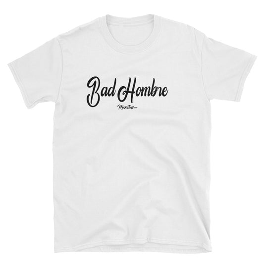 Bad Hombre Unisex Tee