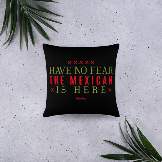 Have No Fear, the Mexican is Here Pillow