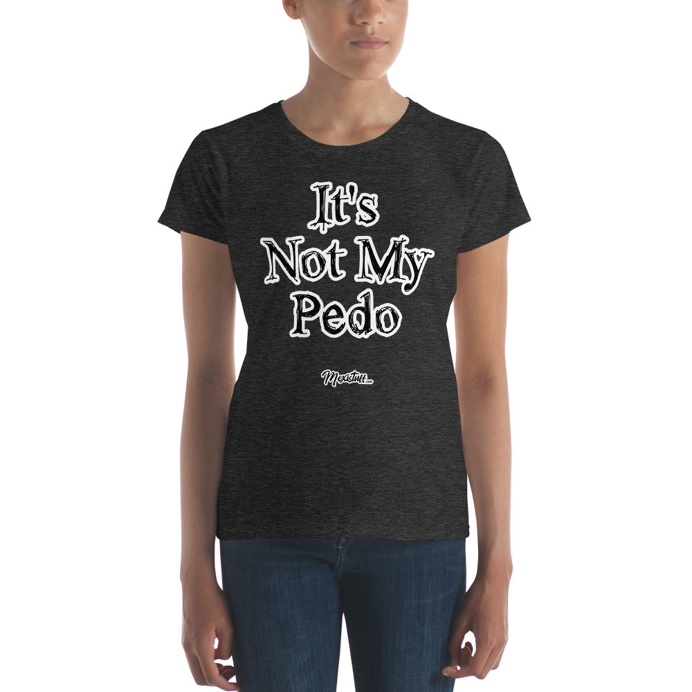 It´s Not My Pedo Women's Premium Tee