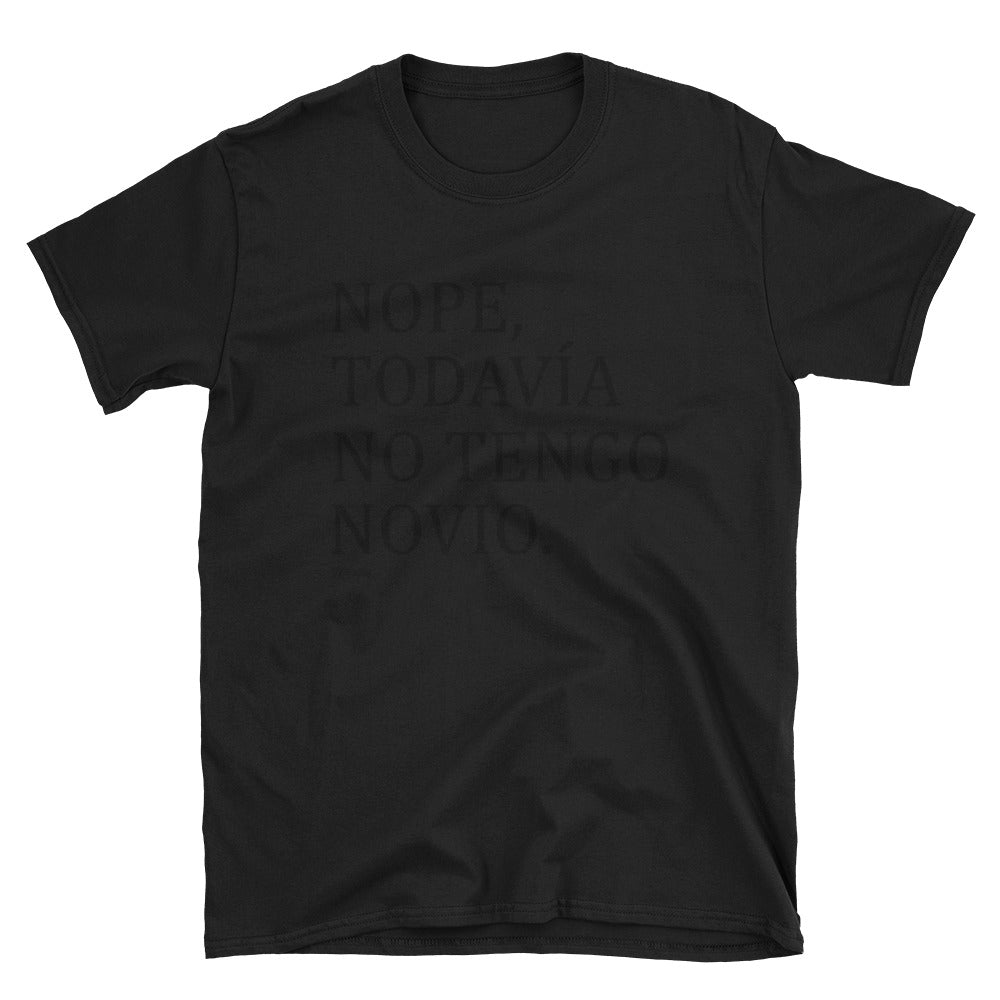 Nope, Todavia No Tengo Novio Unisex Tee