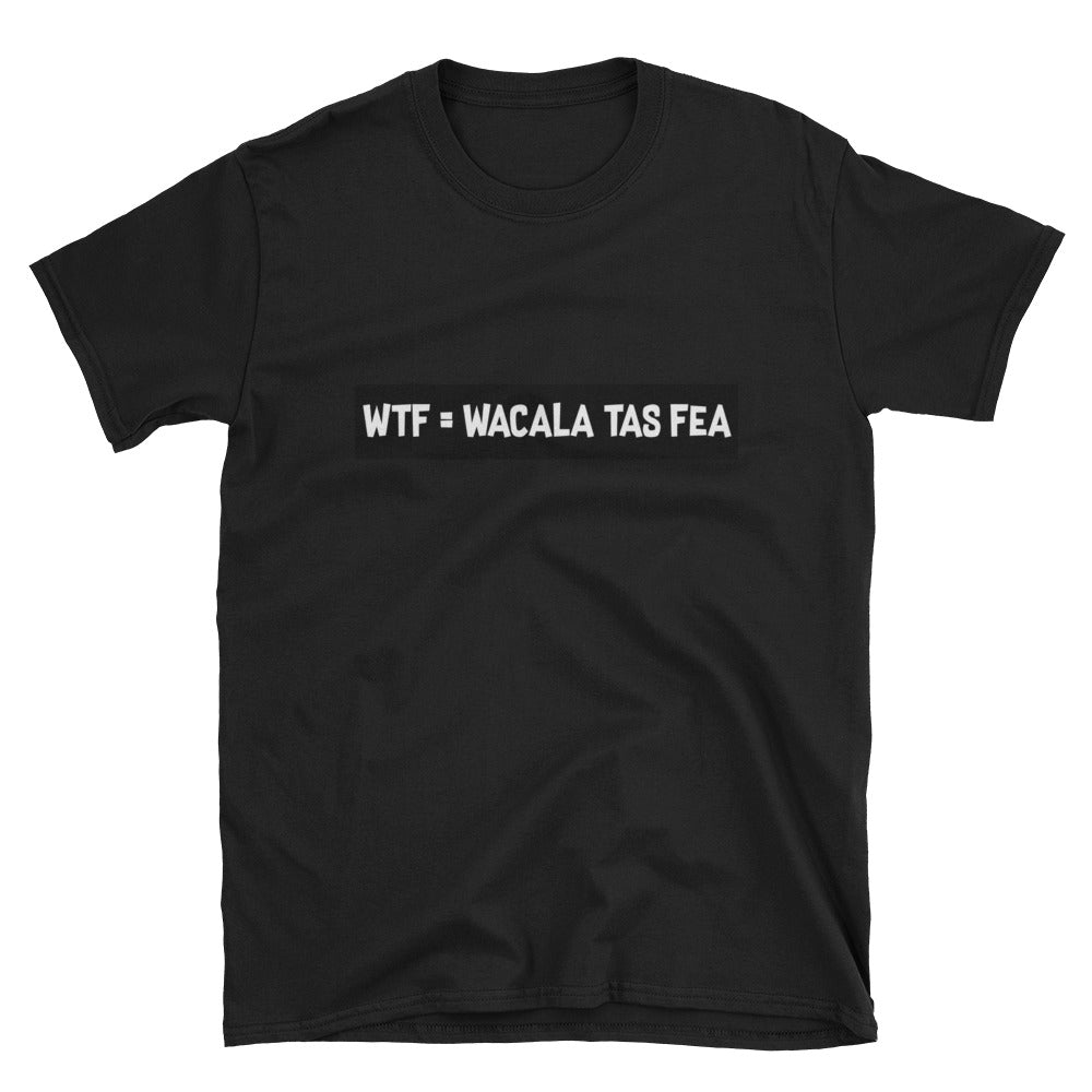 Wacala Tas Fea Unisex Tee