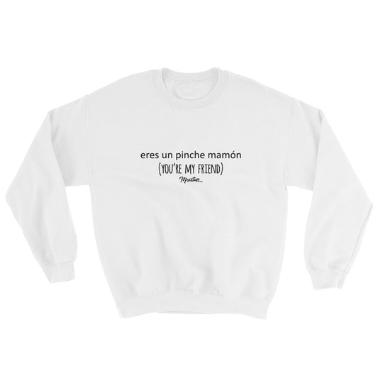 You're My Friend Unisex Sweatshirt