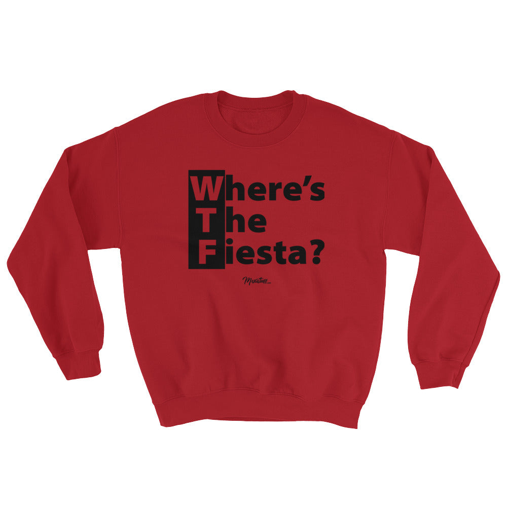 WTF (Where´s The Fiesta) Unisex Sweatshirt